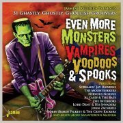 VA - Even More Monsters, Vampires, Voodoos & Spooks (31 Ghastly, Ghostly, Gholish Groovers) (2021)