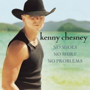 Kenny Chesney - No Shoes, No Shirt, No Problems (2002) Lossless