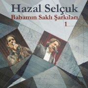 Hazal Selçuk - Babamın Saklı Şarkıları (1) (2025) Hi-Res