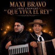 Maxi Bravo Arde Chamame - Que Viva El Rey (2026)