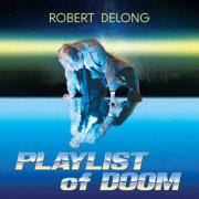 Robert DeLong - PLAYLIST of DOOM (2024) [Hi-Res]