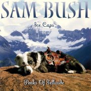 Sam Bush - Ice Caps: Peaks Of Telluride (2000)