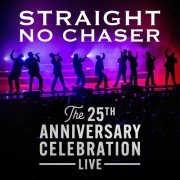 Straight No Chaser - The 25th Anniversary Celebration (Live) (2023) Hi Res