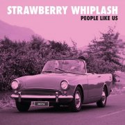 Strawberry Whiplash - People Like Us (2025) Hi-Res