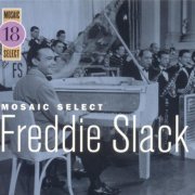 Freddie Slack - Mosaic Select 18 (2005) [Box Set 3CD]