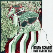 Danny Schmidt - Make Right the Time (2003)