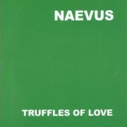 Naevus - Truffles Of Love (2008)