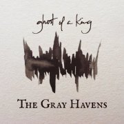 The Gray Havens - Ghost of a King (2016)