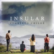 Cuarteto Chiloé, Cuarteto Chiloé, Claudio Pérez Llaiquel - Insular (2024) [Hi-Res]