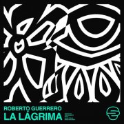 Roberto Guerrero - La Lágrima (2025)