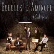 Gueules d'Aminche - C'est la vie (2013)