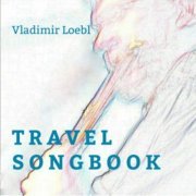 Vladimir Loebl - Travel Songbook (2023)