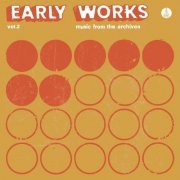 VA - Early Works, Vol. 2: Music from the Archives (2022) {Bonus Track Version}