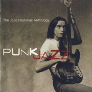 Jaco Pastorius - Punk Jazz: The Jaco Pastorius Anthology (2003)