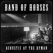 Band of Horses - Acoustic at the Ryman (2014)