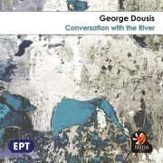 George Dousis - Conversation with the River (2019)