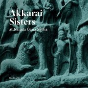 Akkarai Sisters - Akkarai Sisters at Narada Gana Sabha: Margazhi 2019 (Live) (2020) [Hi-Res]