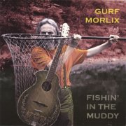 Gurf Morlix - Fishin' in the Muddy (2012)