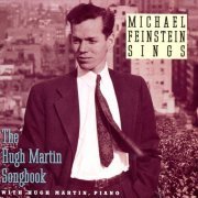 Michael Feinstein & Hugh Martin - Michael Feinstein Sings the Hugh Martin Songbook (1995)