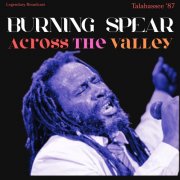 Burning Spear - Across The Valley (Live Talahassee '87) (2025)