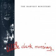 The Harvest Ministers - Little Dark Mansion (1993)