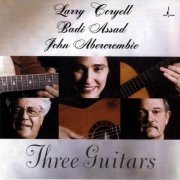 Larry Coryell, Badi Assad, John Abercrombie - Three Guitars (2003) CD Rip