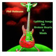 Phil Hofmann - Uplifting Songs for Broken Hearts & Minds (2023)