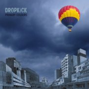 Dropkick - Primary Colours (2025)