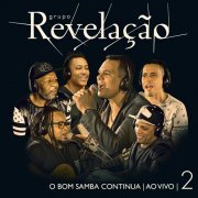 Grupo Revelação - O Bom Samba Continua - Ao Vivo, Vol. 2 (2018) [Hi-Res]