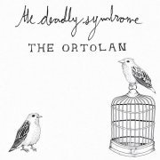 The Deadly Syndrome - The Ortolan (2007)