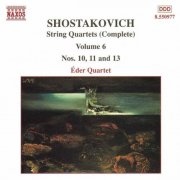 Eder Quartet - Shostakovich: String Quartets, Vol. 6 - Nos. 10, 11 and 13 (1998)