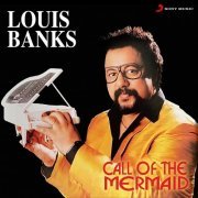 Louis Banks - Call of The Mermaid (2022)