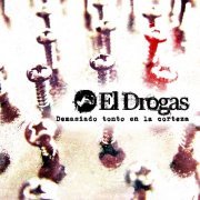 El Drogas - Demasiado Tonto en la Corteza (2013)
