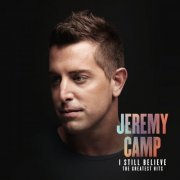 Jeremy Camp - I Still Believe: The Greatest Hits (2020)