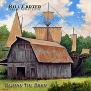 Bill Carter - Behind The Barn (2011)