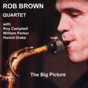 Rob Brown Quartet - The Big Picture (2004)