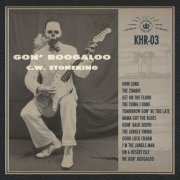 C.W. Stoneking - Gon' Boogaloo (2014)