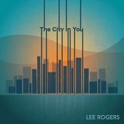 Lee Rogers - The City in You (2022) Hi Res