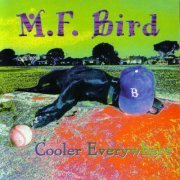 M.F. Bird - Cooler Everywhere (1995/2006) flac