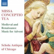 Schola Antiqua of Chicago - Missa Conceptio Tua: Medieval & Renaissance Music for Advent (2014)