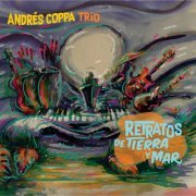 Andrés Coppa Trío - Retratos de Tierra y Mar (2020)