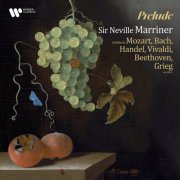 Sir Neville Marriner - "Prelude" - Sir Neville Marriner Conducts Mozart, Bach, Handel, Vivaldi, Beethoven, Grieg and Others (2026)
