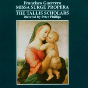 The Tallis Scholars & Peter Phillips - Francisco Guerrero: Missa Surge propera & motets (2006)