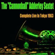 The Cannonball Adderley Sextet - Complete Live in Tokyo 1963 (2015)