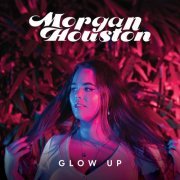 Morgan Houston - Glow Up (2021)