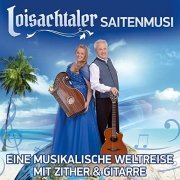 Loisachtaler Saitenmusi - Eine musikalische Weltreise mit Zither und Gitarre (2020)