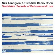 Nils Landgren & Swedish Radio Choir - Sandström: Sonnets of Darkness and Love (2025) [Hi-Res]