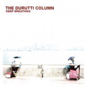 The Durutti Column - Keep Breathing (2022)