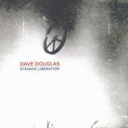 Dave Douglas - Strange liberation (2003)