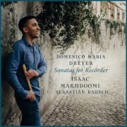 Isaac Makhdoomi & Sebastian Bausch - Domenico Maria Dreyer: Sonatas for Recorder and Basso Continuo (2021) [Hi-Res]